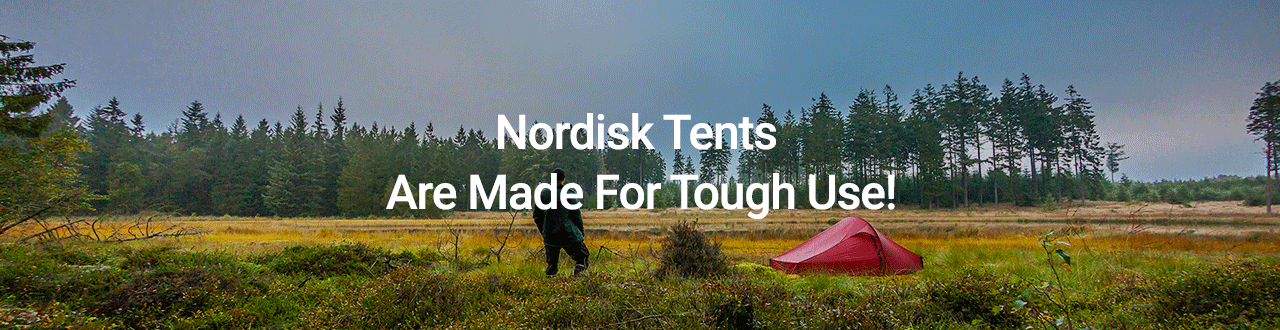 NORDISK TENTS ARE MADE FOR TOUGH USE - Nordisk Since 1901